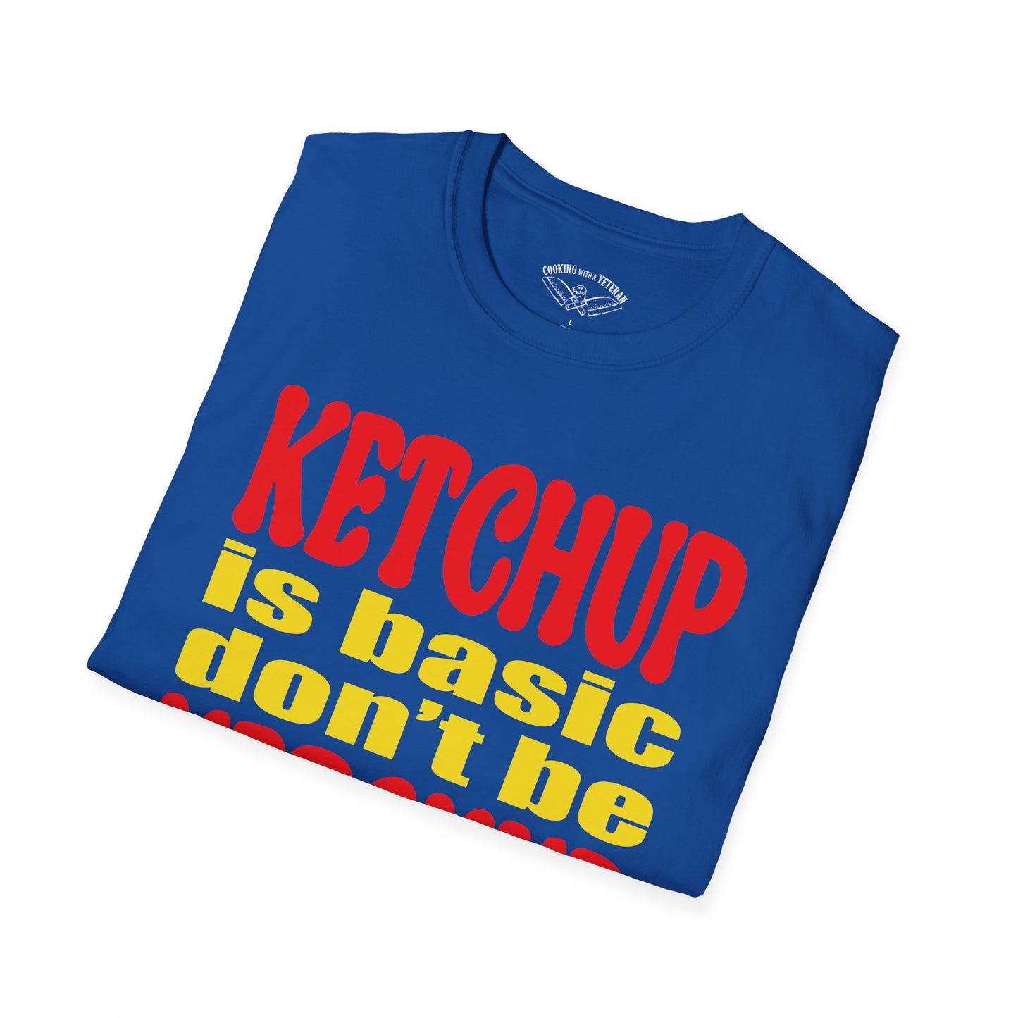 Ketchup is Basic Unisex Softstyle T-Shirt