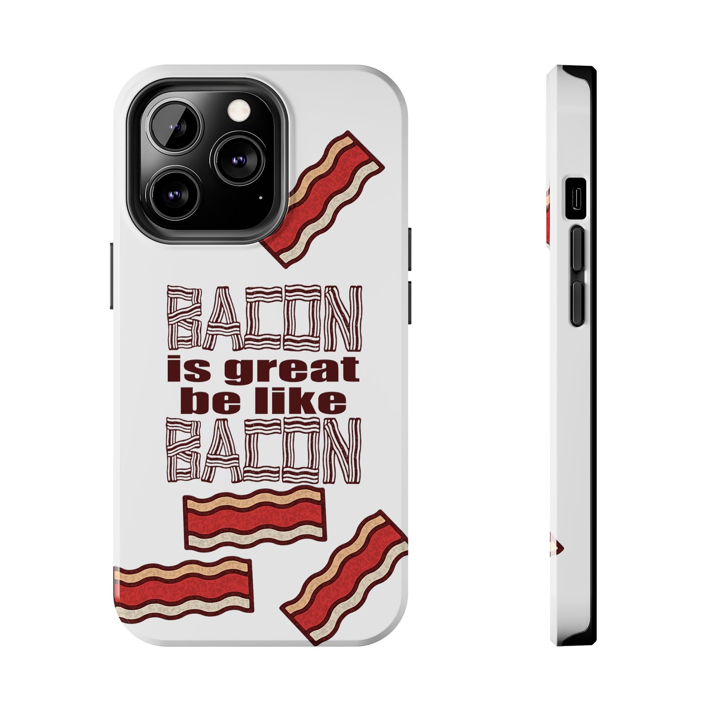 Bacon is Great Tough Phone Cases