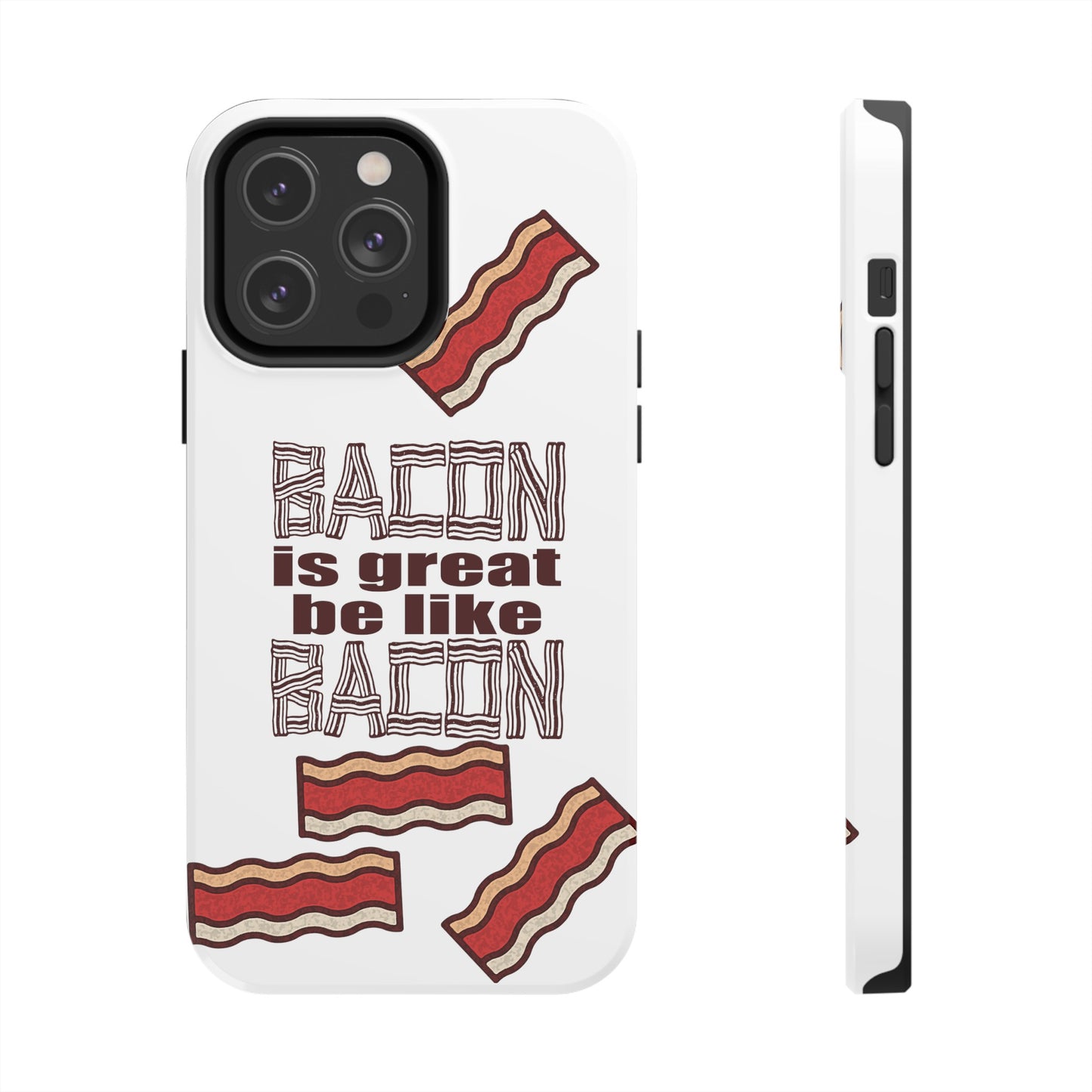 Bacon is Great Tough Phone Cases