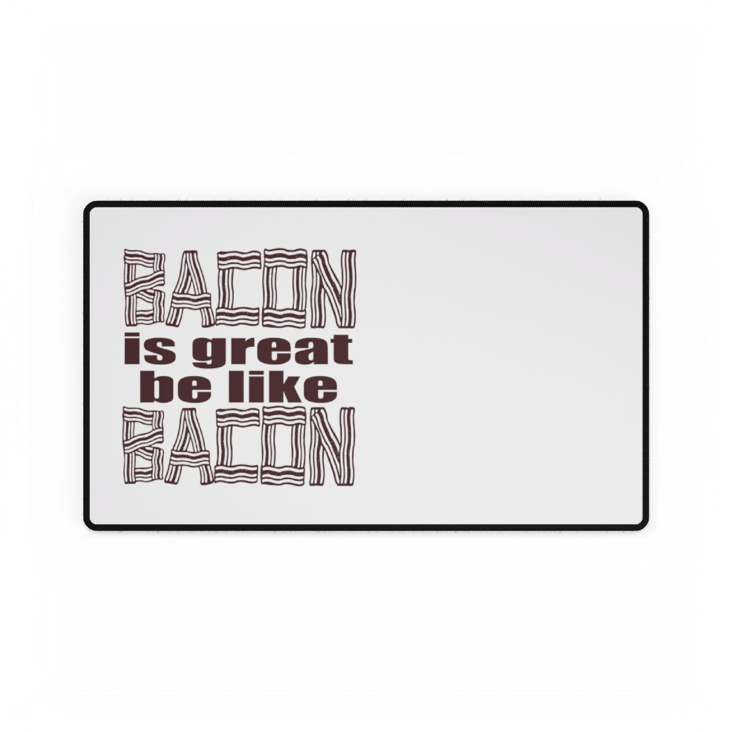 Bacon is Great Desk Mats