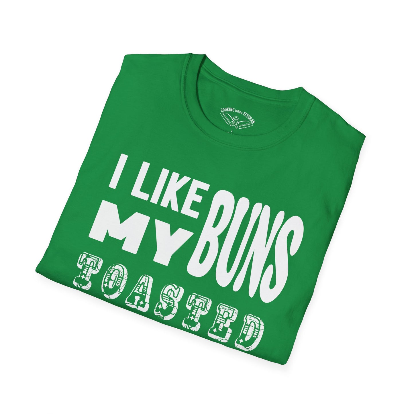 I like my buns toasted Unisex Softstyle T-Shirt