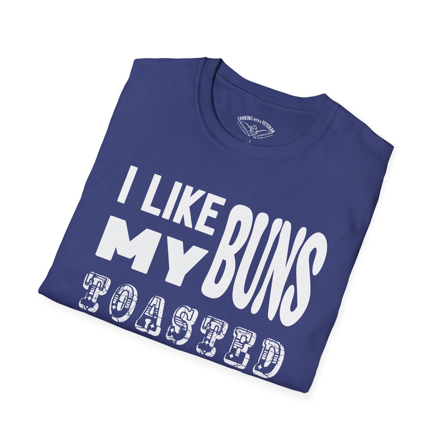 I like my buns toasted Unisex Softstyle T-Shirt