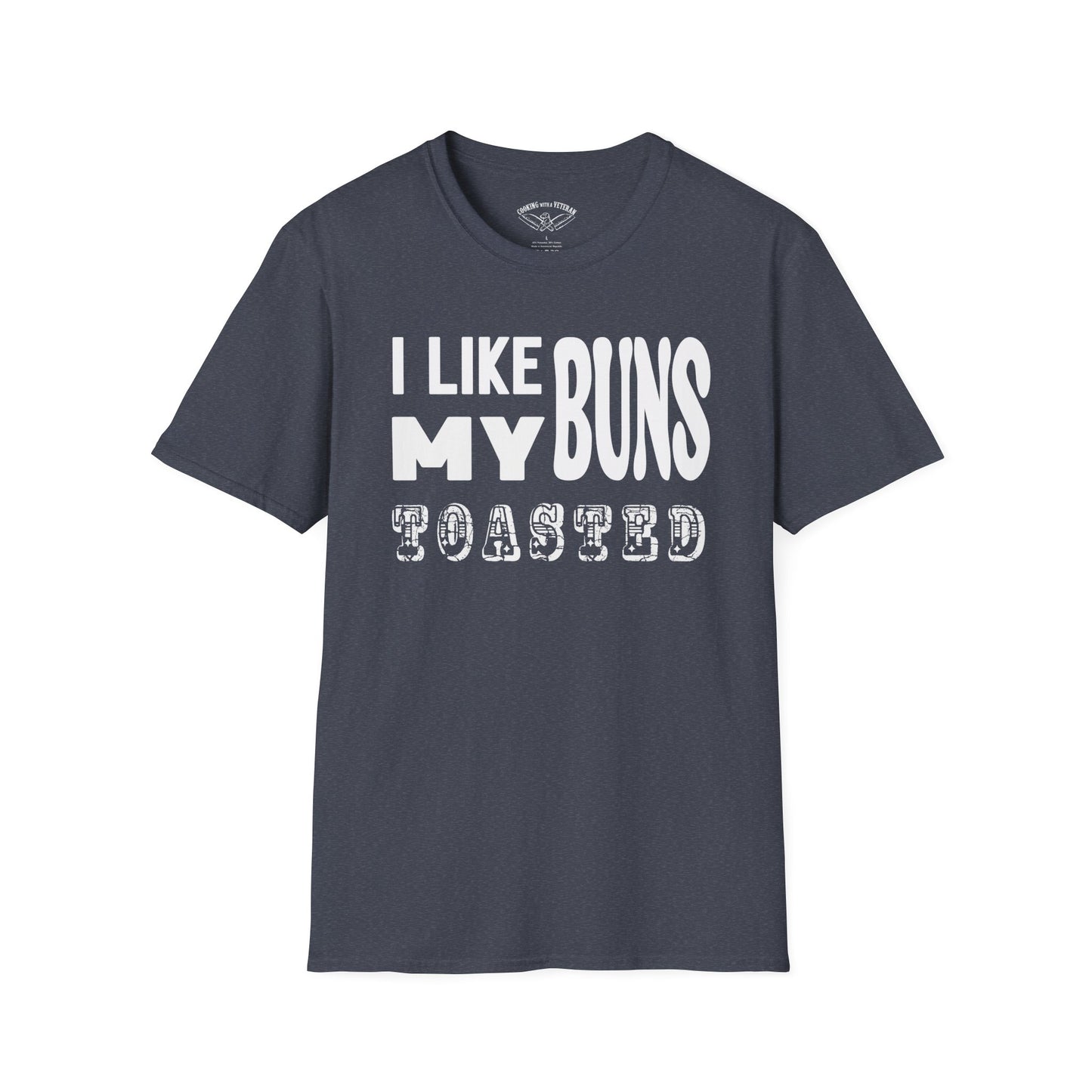 I like my buns toasted Unisex Softstyle T-Shirt