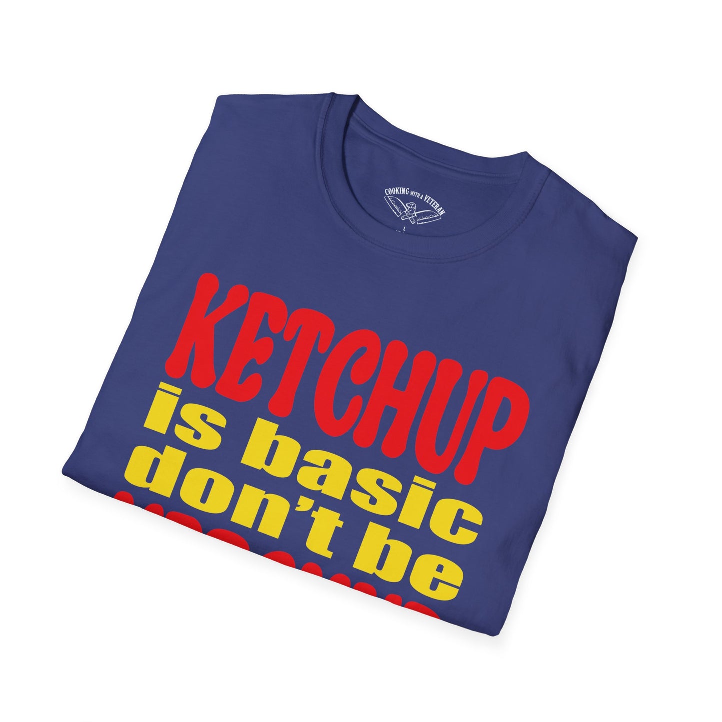 Ketchup is Basic Unisex Softstyle T-Shirt