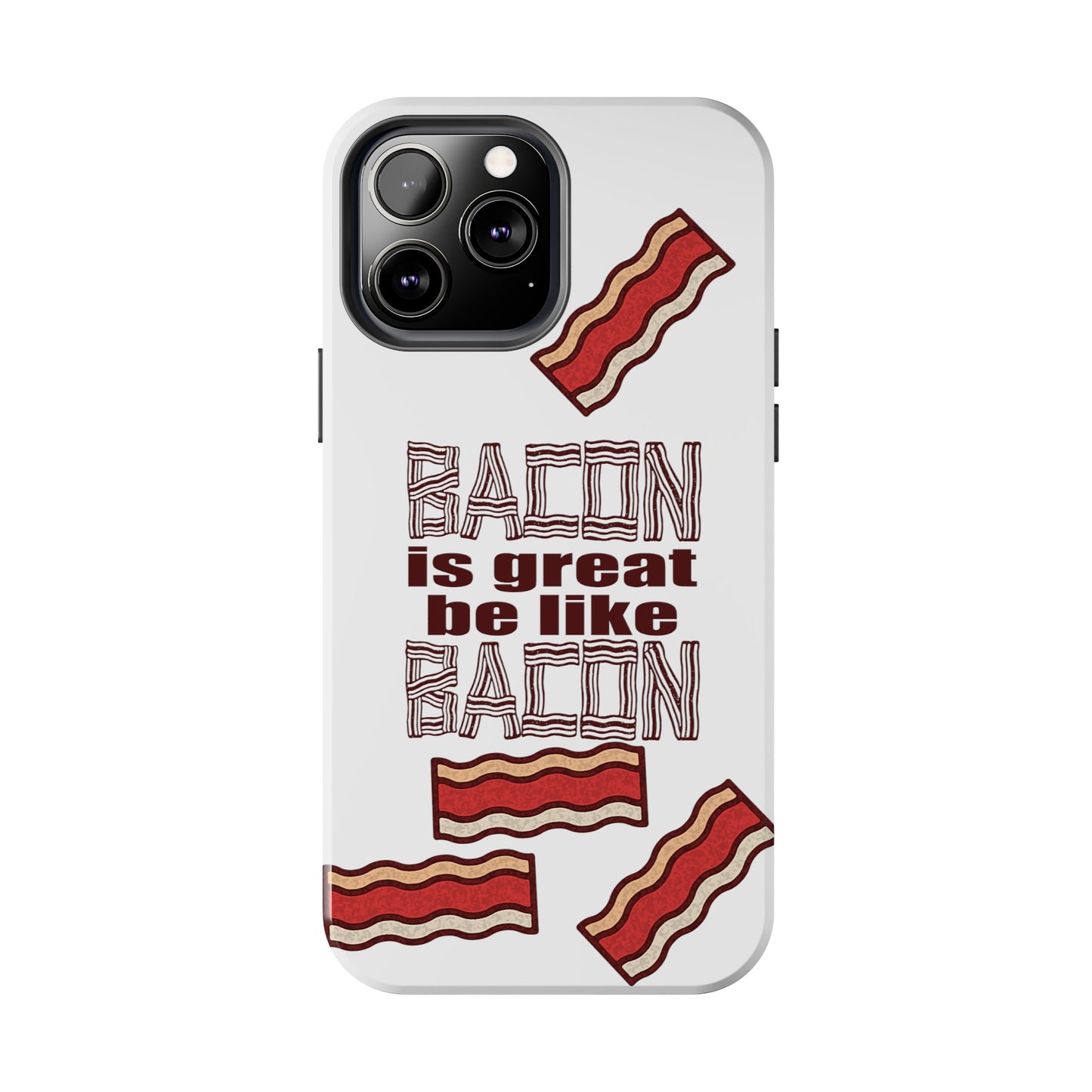 Bacon is Great Tough Phone Cases