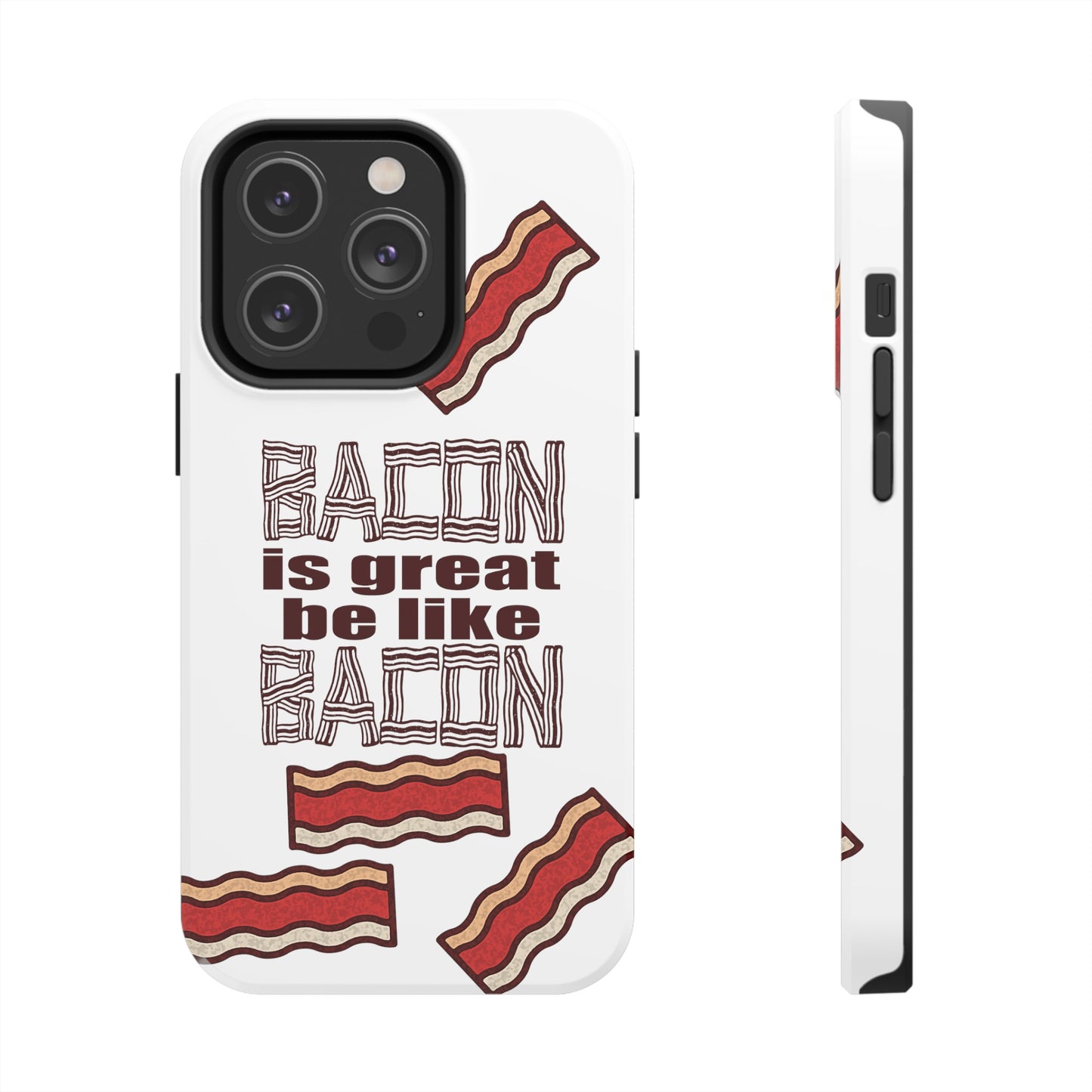 Bacon is Great Tough Phone Cases