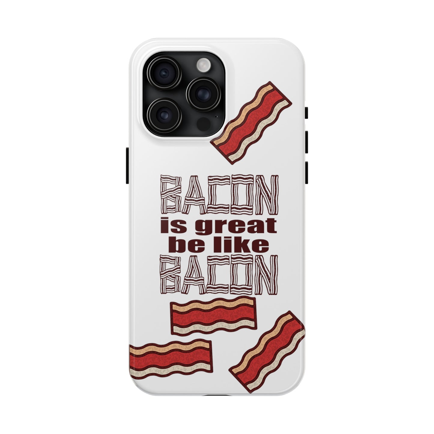 Bacon is Great Tough Phone Cases