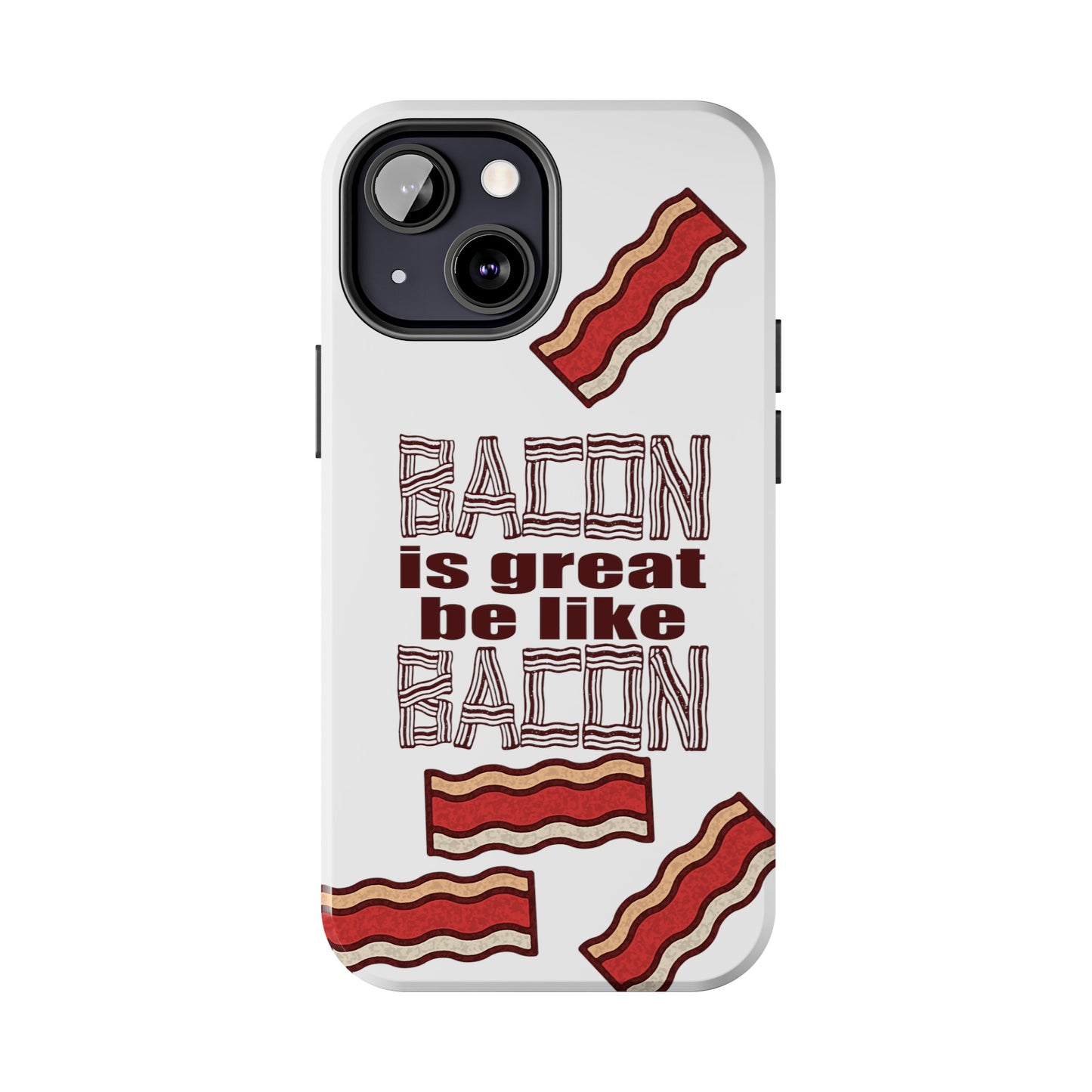 Bacon is Great Tough Phone Cases