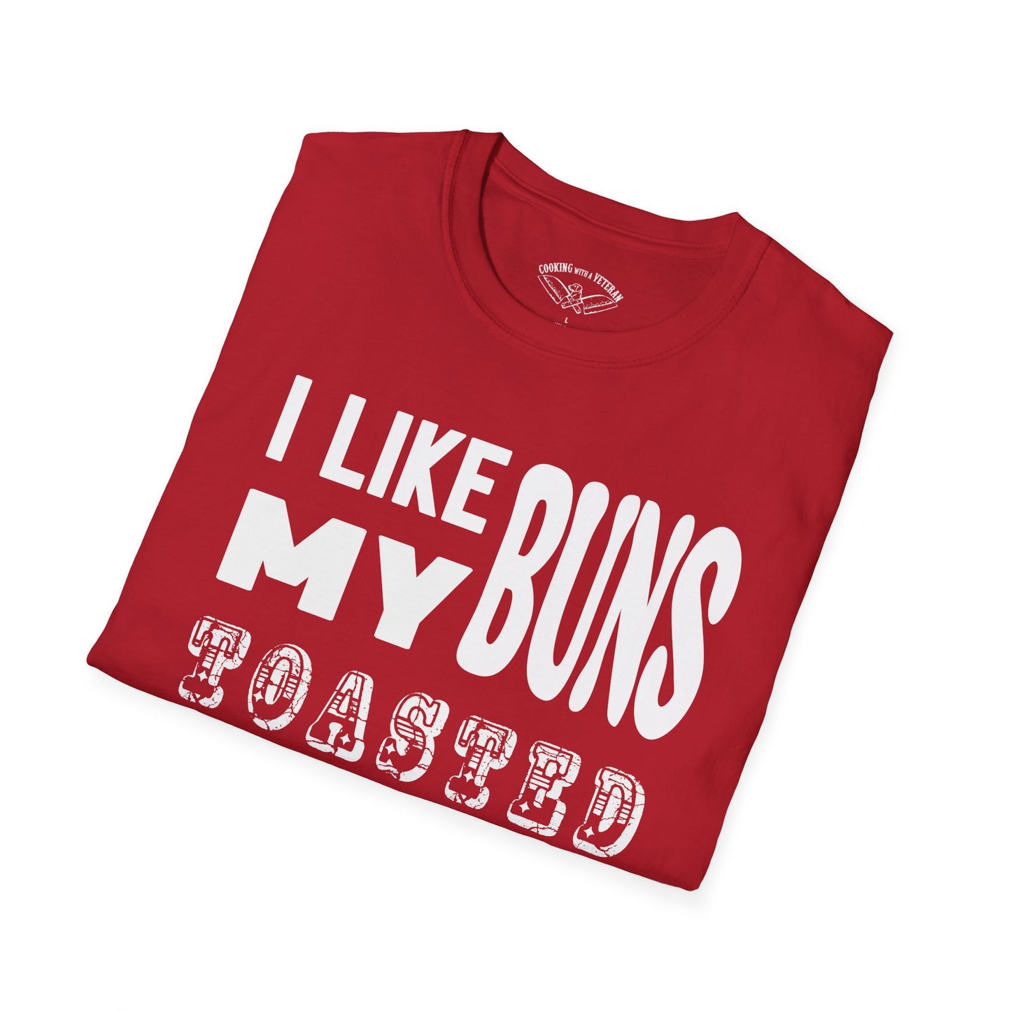 I like my buns toasted Unisex Softstyle T-Shirt