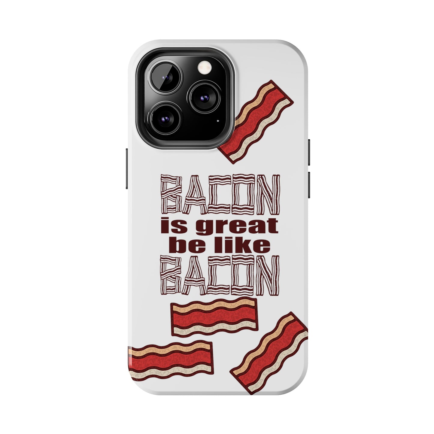 Bacon is Great Tough Phone Cases