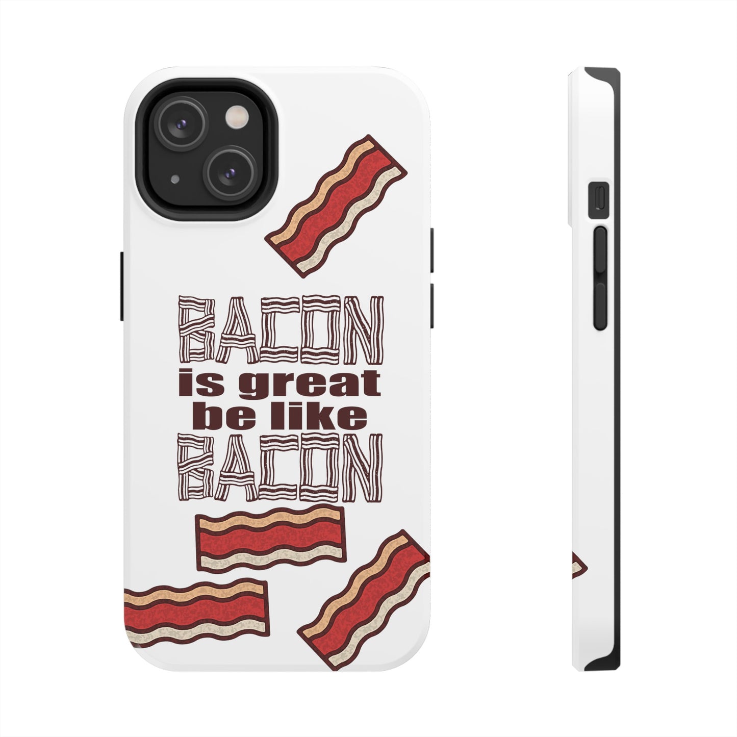 Bacon is Great Tough Phone Cases