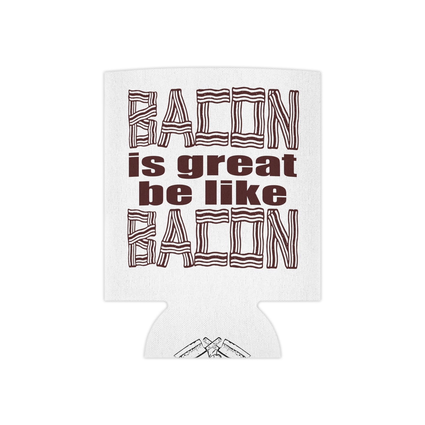 Bacon is Great Can Cooler
