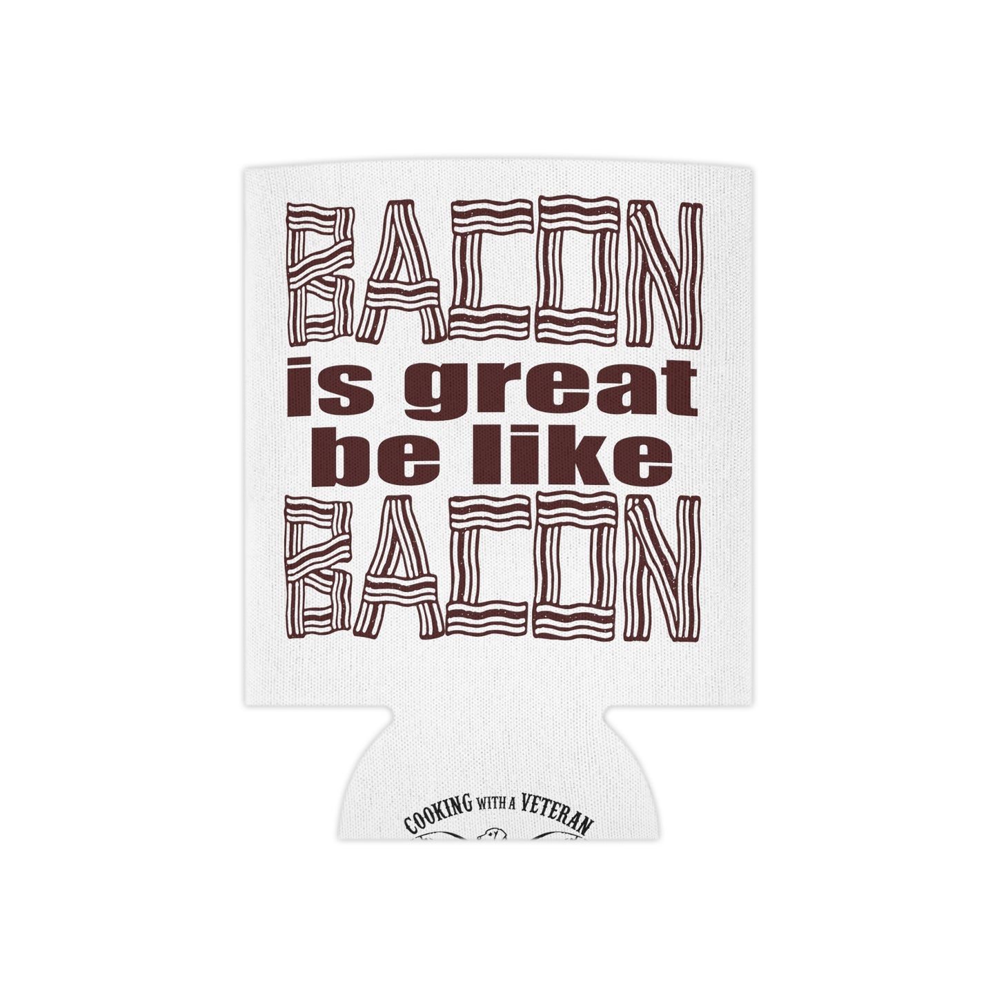 Bacon is Great Can Cooler