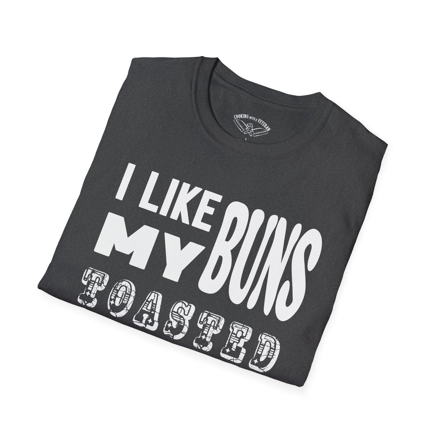 I like my buns toasted Unisex Softstyle T-Shirt