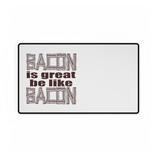 Bacon is Great Desk Mats